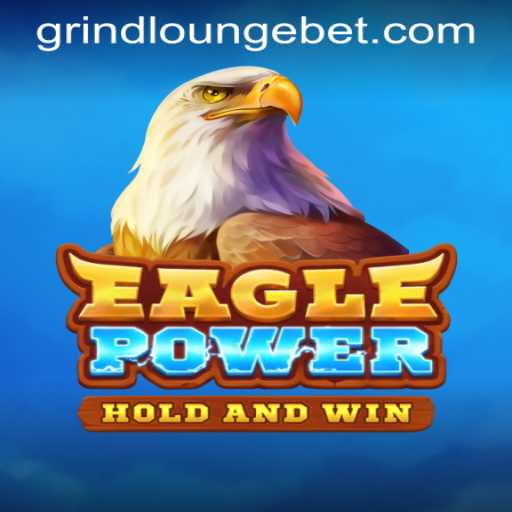 Experience the Thrills of EaglePower at Grind Lounge Casino