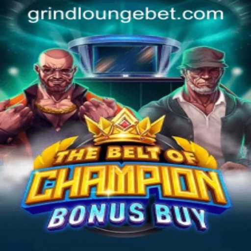 Explore TheBeltOfChampionBonusBuy at Grind Lounge Casino: A New Era in Gaming